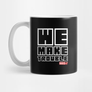 We Make Trouble Mug